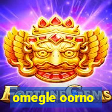 omegle oorno